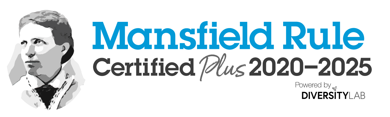 Mansfield Rule Certified Plus 2020–2025 Badge Mansfield Rule Certified Plus 2020–2025 badge, powered by Diversity Lab, featuring a grayscale illustration of Arabella Mansfield, the first female lawyer in the United States.