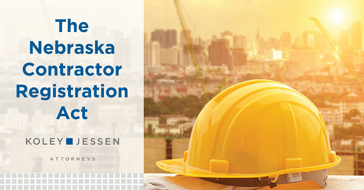 The Nebraska Contractor Registration Act What You Should Know Koley